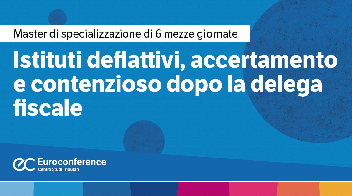 Immagine Istituti deflattivi, accertamento e contenzioso dopo la delega fiscale | Euroconference